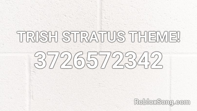 Trish Stratus Theme Roblox Id Roblox Music Codes - cheat code for roblox theme park