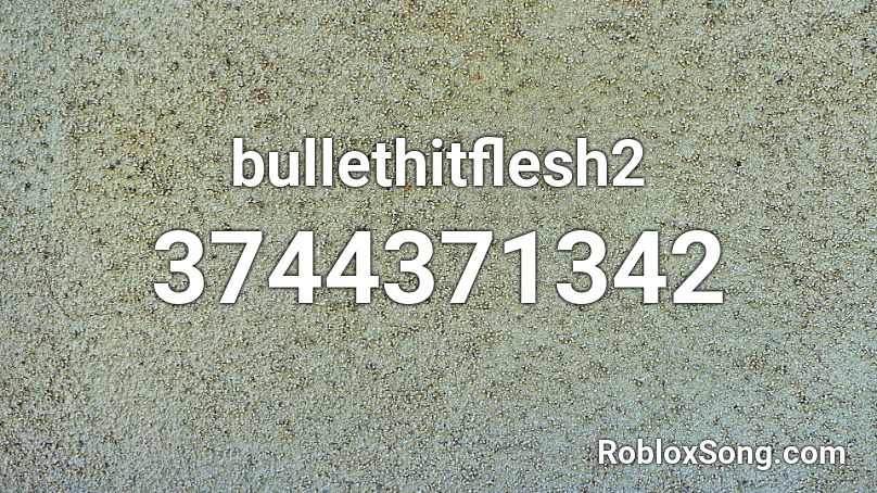 bullethitflesh2 Roblox ID