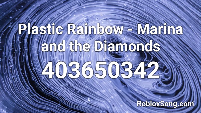 Plastic Rainbow - Marina and the Diamonds Roblox ID