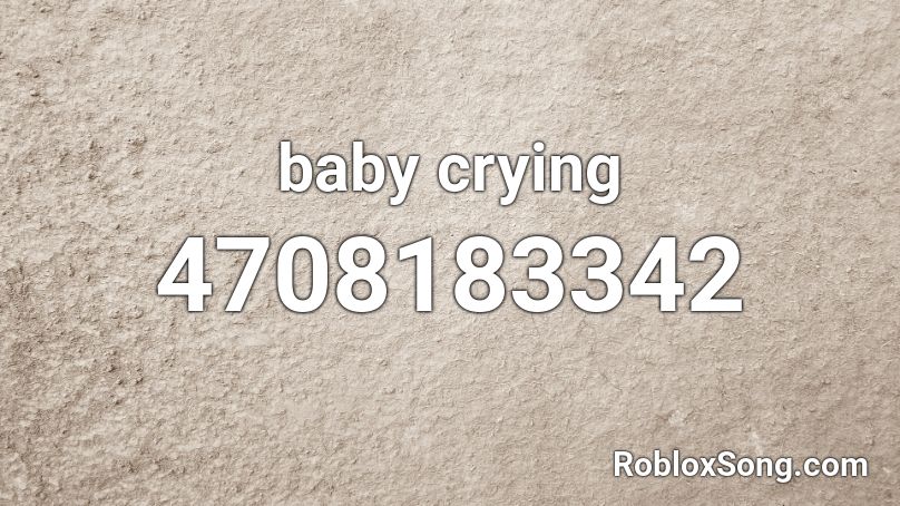 baby crying Roblox ID