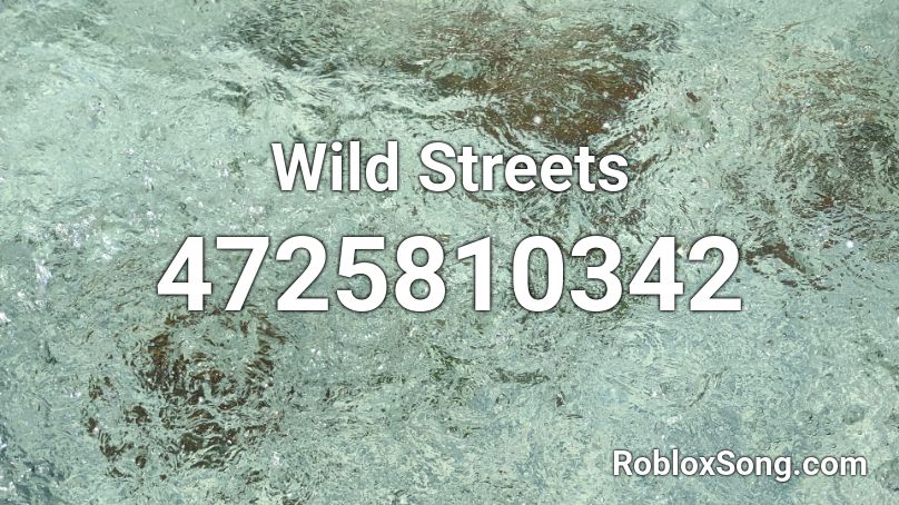 Wild Streets Roblox ID
