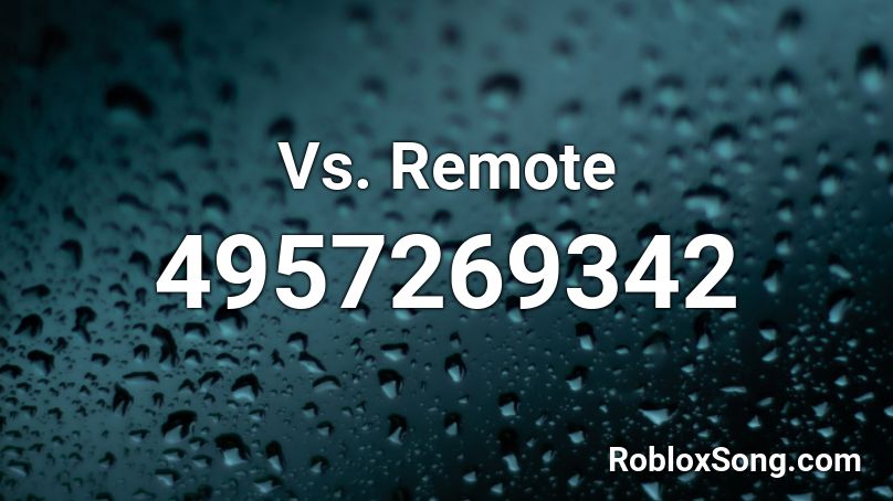 Vs. Remote Roblox ID