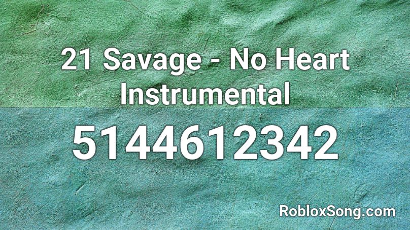 21 Savage No Heart Instrumental Roblox Id Roblox Music Codes - 21 savage roblox id