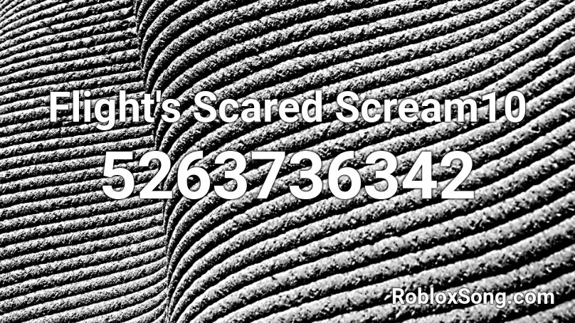 Flight's Scared Scream10 Roblox ID