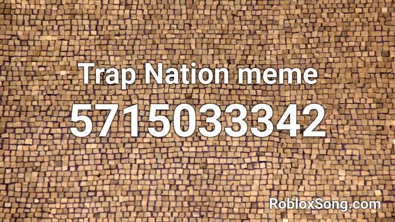 Trap Nation meme Roblox ID