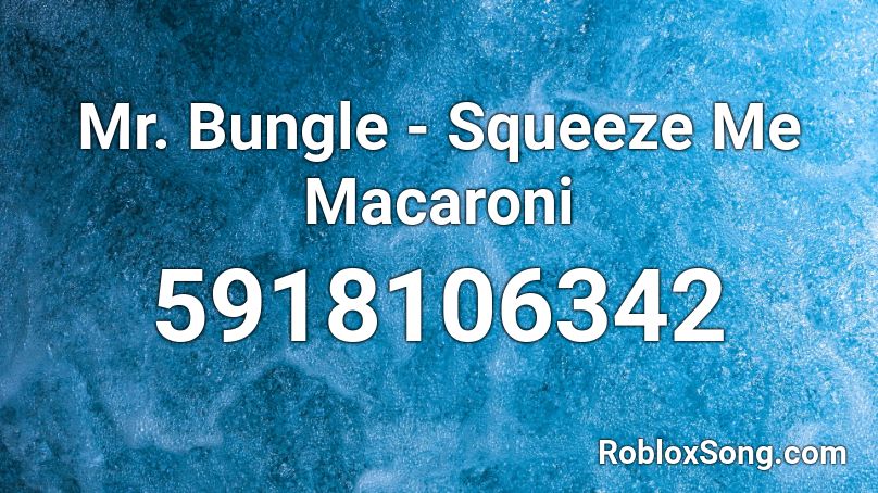 Mr. Bungle - Squeeze Me Macaroni Roblox ID
