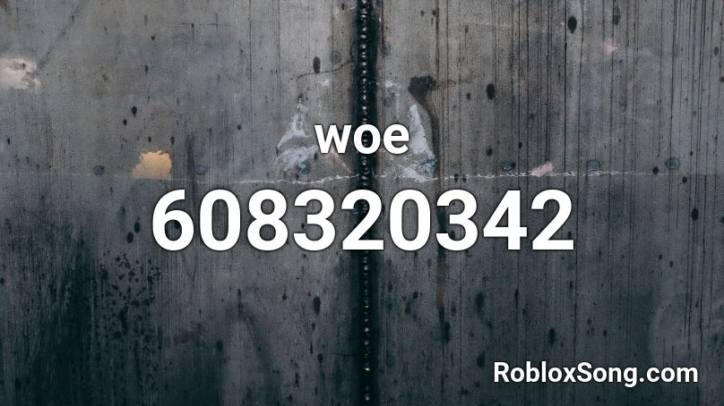 woe Roblox ID