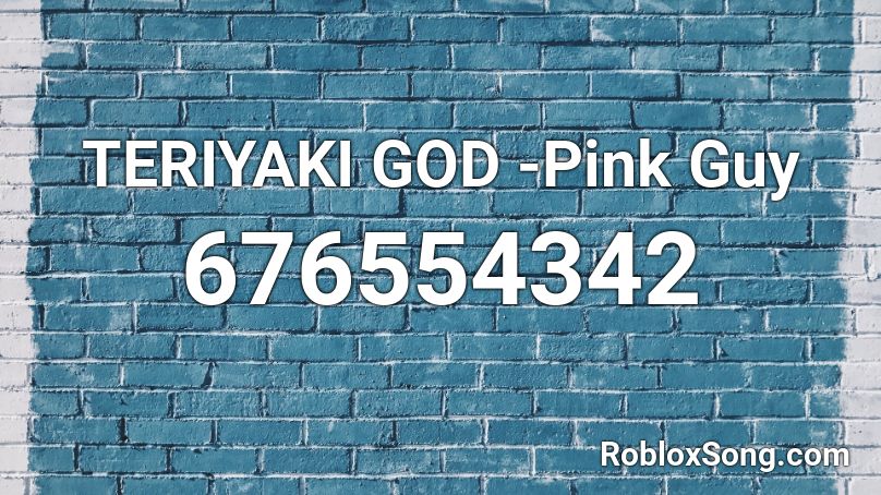 TERIYAKI GOD -Pink Guy Roblox ID