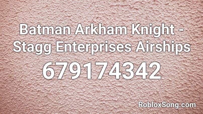 Batman Arkham Knight - Stagg Enterprises Airships Roblox ID