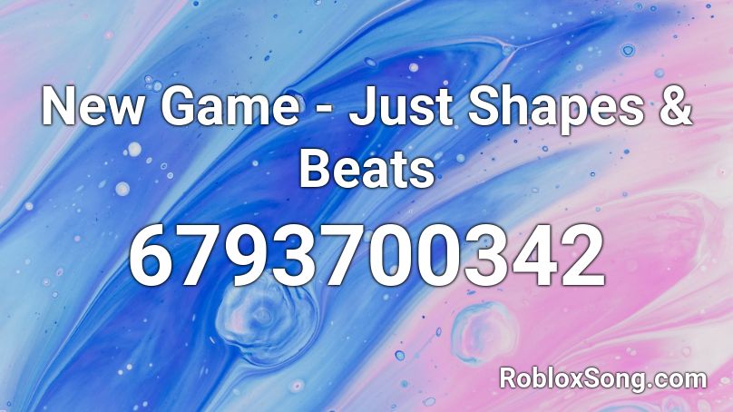 New Game - Just Shapes & Beats Roblox ID