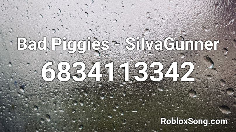 Bad Piggies - SiIvaGunner Roblox ID