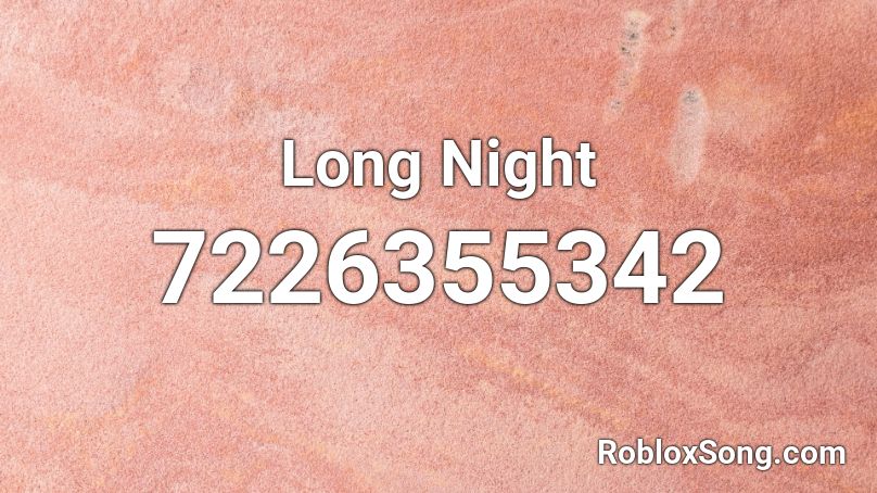 Long Night  Roblox ID