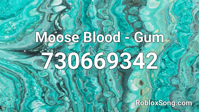 Moose Blood - Gum  Roblox ID