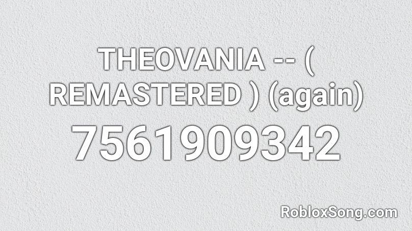 THEOVANIA -- ( REMASTERED ) (again) Roblox ID