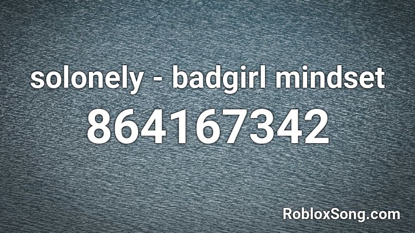 solonely - badgirl mindset Roblox ID