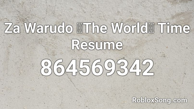 Za Warudo 【The World】 Time Resume Roblox ID