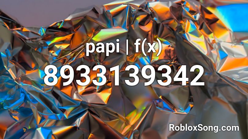 Papi Code papi | f(x) Roblox ID - Roblox music codes