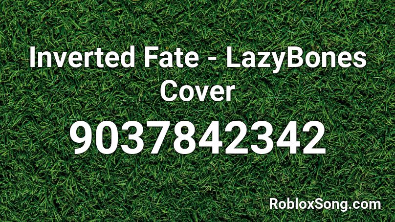 Inverted Fate - LazyBones Cover Roblox ID