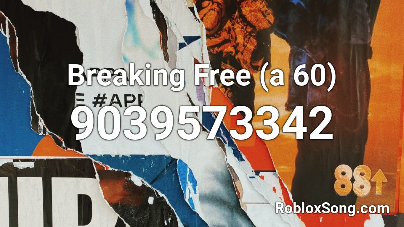 Breaking Free (a 60) Roblox ID