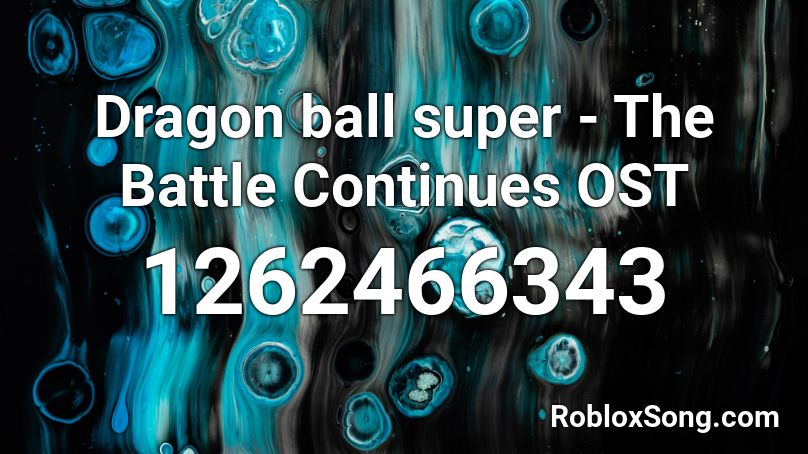  Dragon ball super - The Battle Continues OST Roblox ID