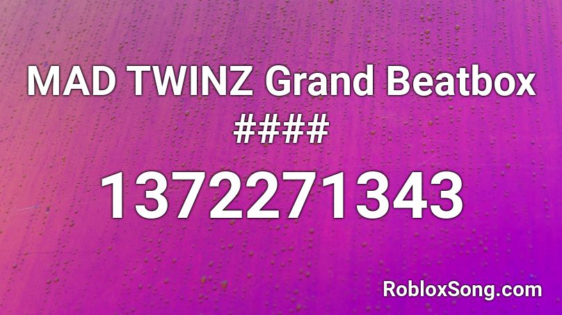 MAD TWINZ Grand Beatbox #### Roblox ID