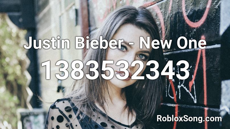 Justin Bieber - New One  Roblox ID