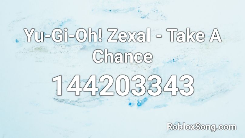 Yu-Gi-Oh! Zexal - Take A Chance Roblox ID