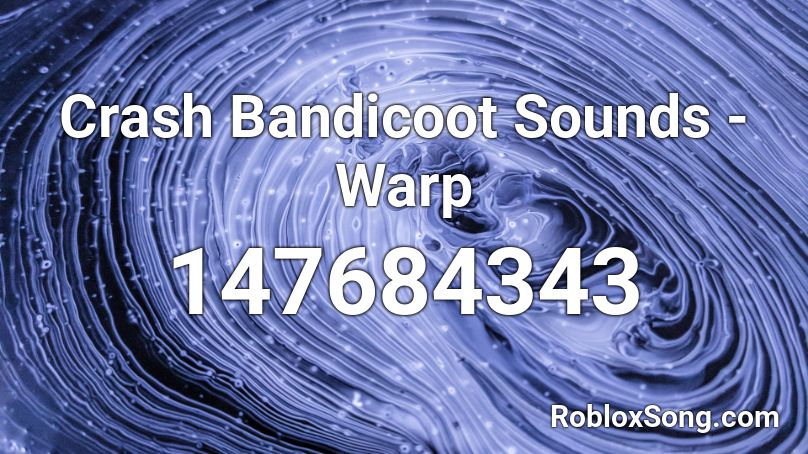 Crash Bandicoot Sounds - Warp Roblox ID