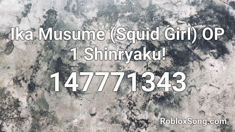 Ika Musume (Squid Girl) OP 1 Shinryaku! Roblox ID