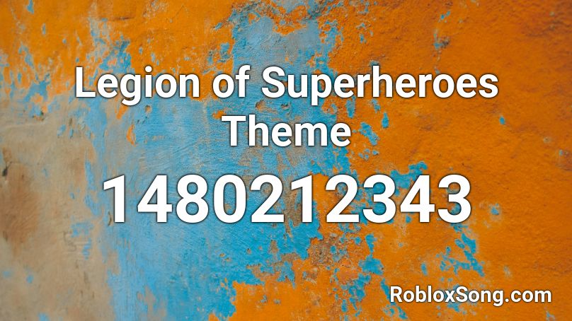 Legion of Superheroes Theme Roblox ID