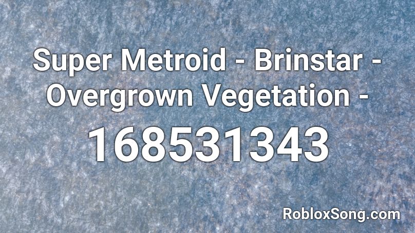 Super Metroid Brinstar Overgrown Vegetation Roblox Id Roblox Music Codes - roblox super metroid song id