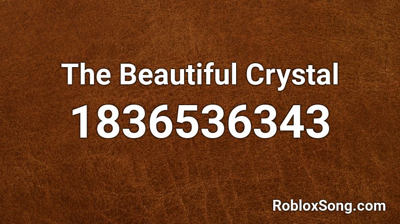 The Beautiful Crystal Roblox ID