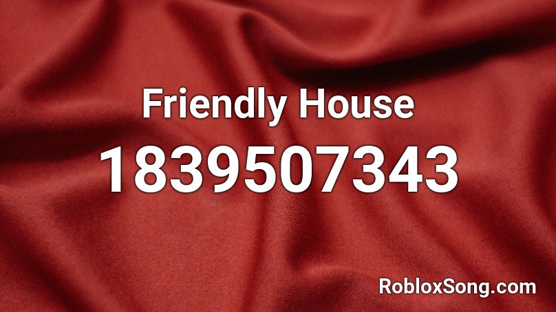 Friendly House Roblox ID