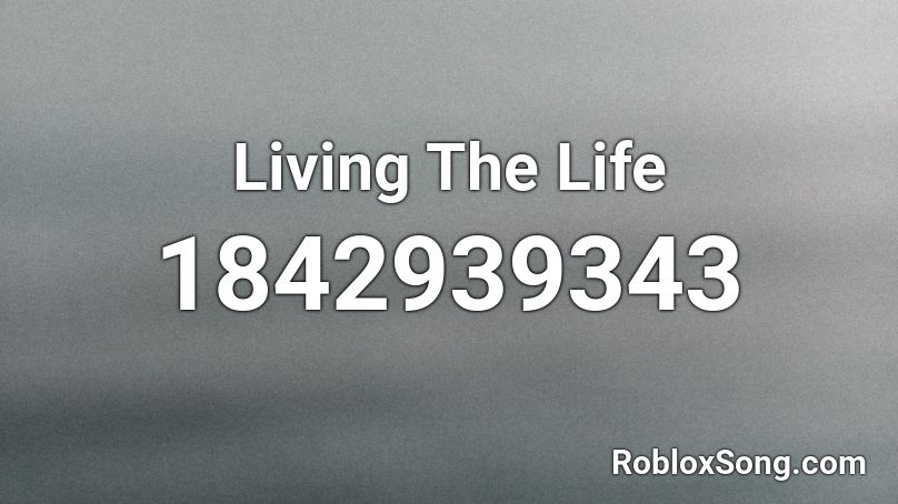 Living The Life Roblox ID