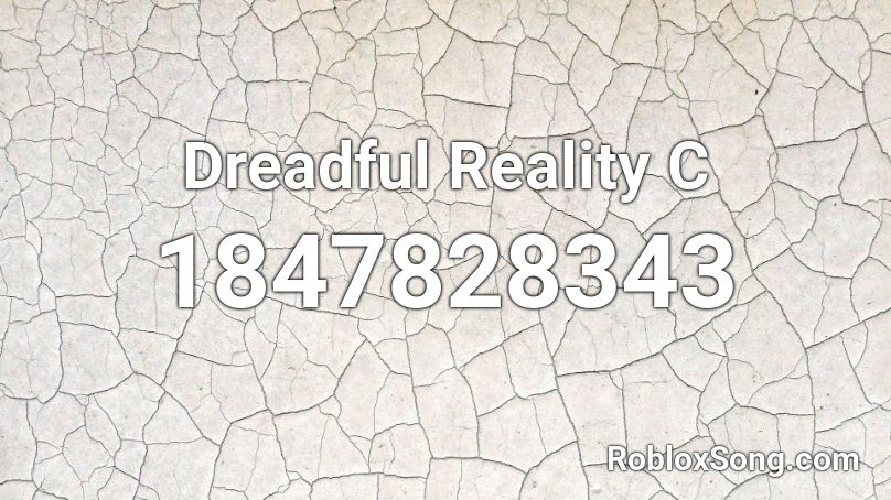 Dreadful Reality C Roblox ID