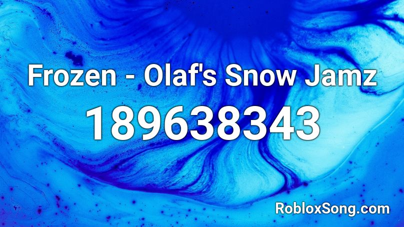 Frozen - Olaf's Snow Jamz Roblox ID