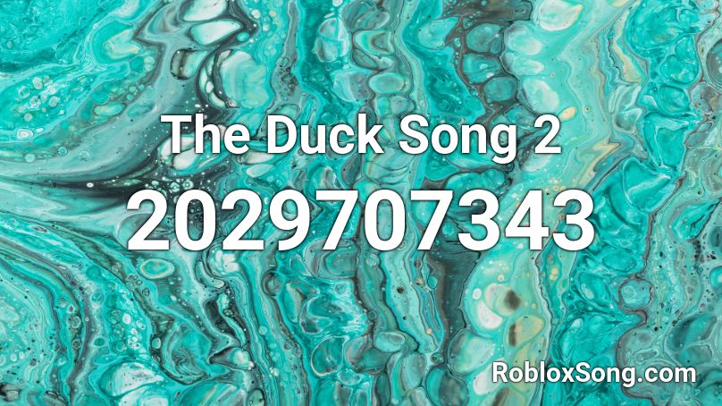 The Duck Song 2 Roblox ID