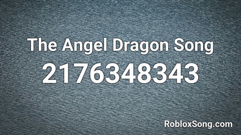 The Angel Dragon Song Roblox ID