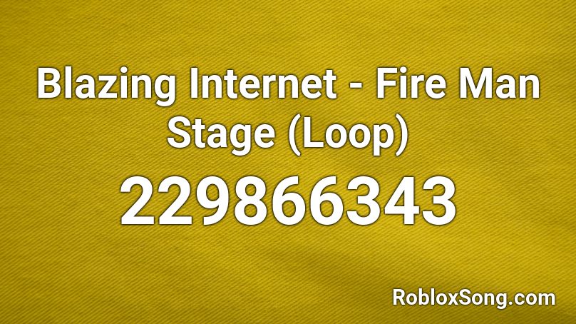 Blazing Internet - Fire Man Stage (Loop) Roblox ID