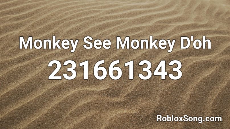 Monkey See Monkey D'oh Roblox ID