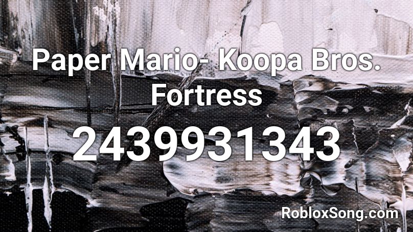 Paper Mario- Koopa Bros. Fortress Roblox ID