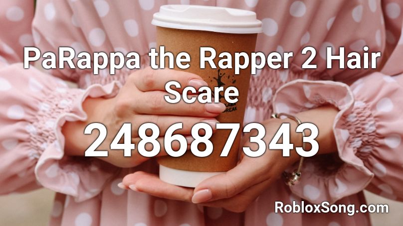 Parappa The Rapper 2 Hair Scare Roblox Id Roblox Music Codes 