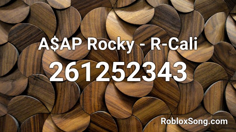 A$AP Rocky - R-Cali Roblox ID