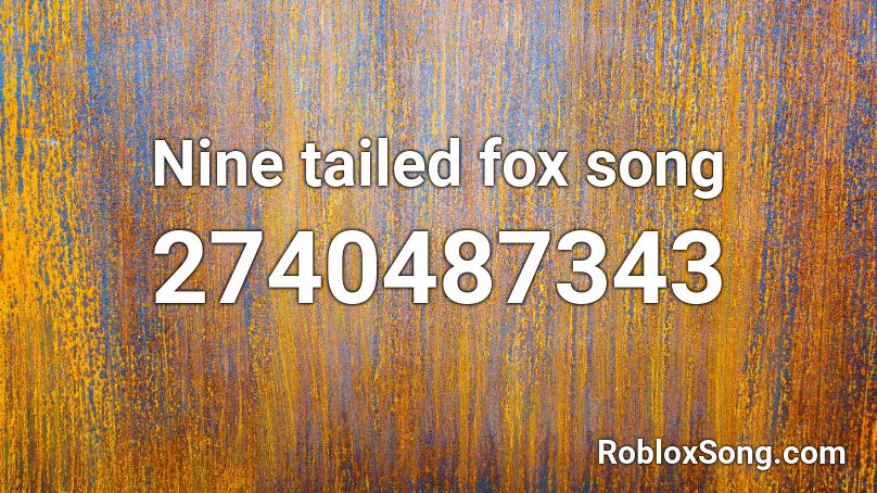 Nine tailed fox song  Roblox ID