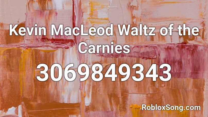 Kevin MacLeod Waltz of the Carnies Roblox ID