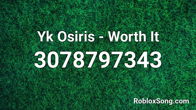 Yk Osiris - Worth It Roblox ID