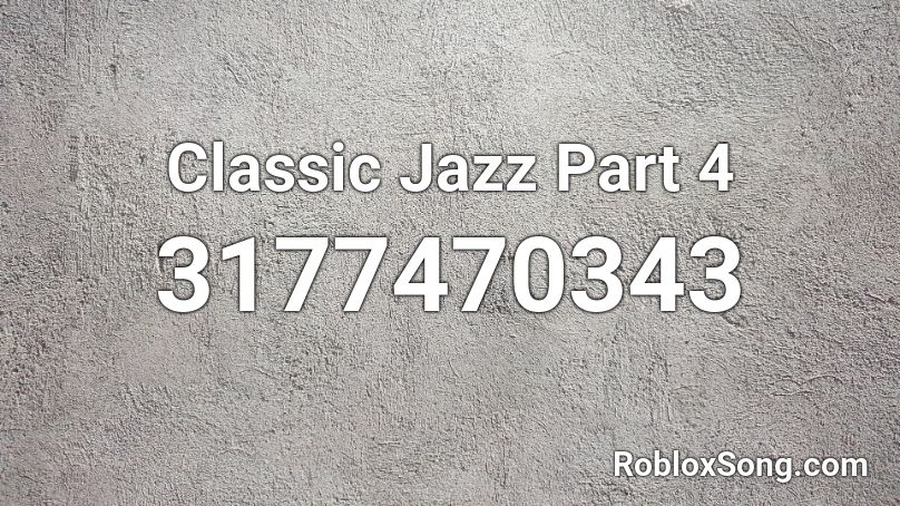 Classic Jazz Part 4 Roblox ID