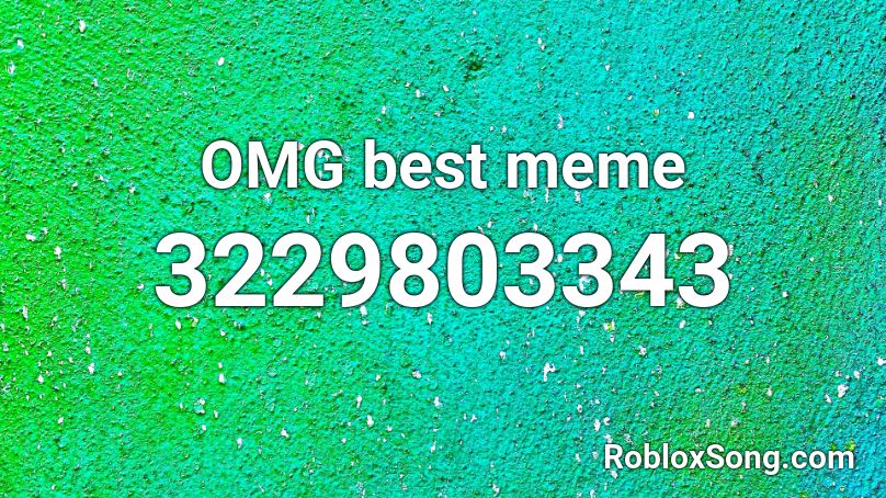 OMG best meme Roblox ID