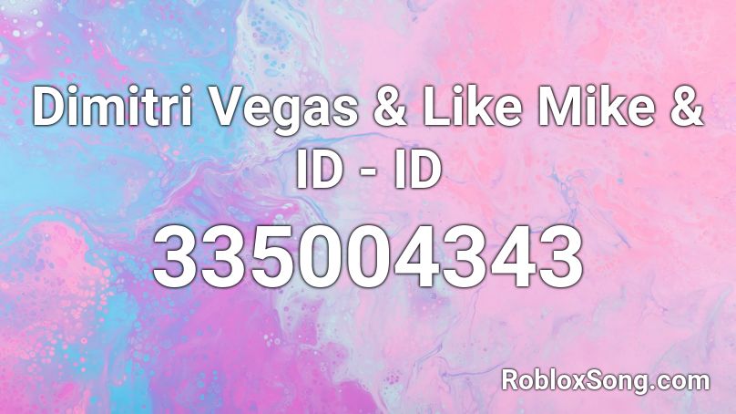 Dimitri Vegas & Like Mike & ID - ID Roblox ID