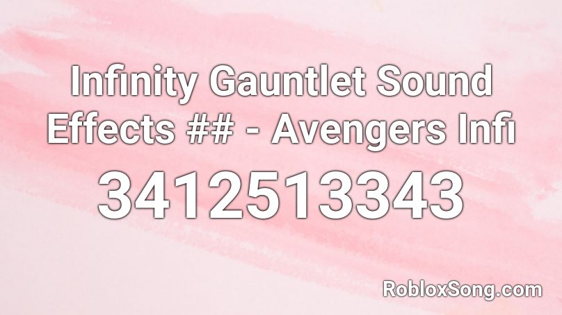 Infinity Gauntlet Sound Effects ## - Avengers Infi Roblox ID